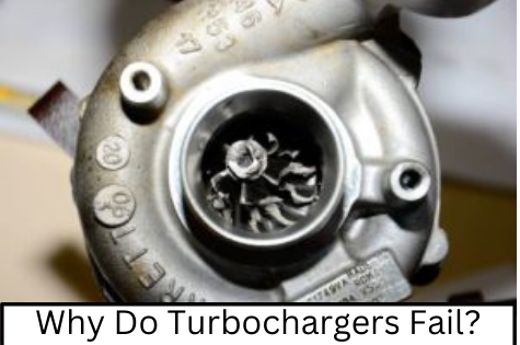 Why Do Turbochargers Fail