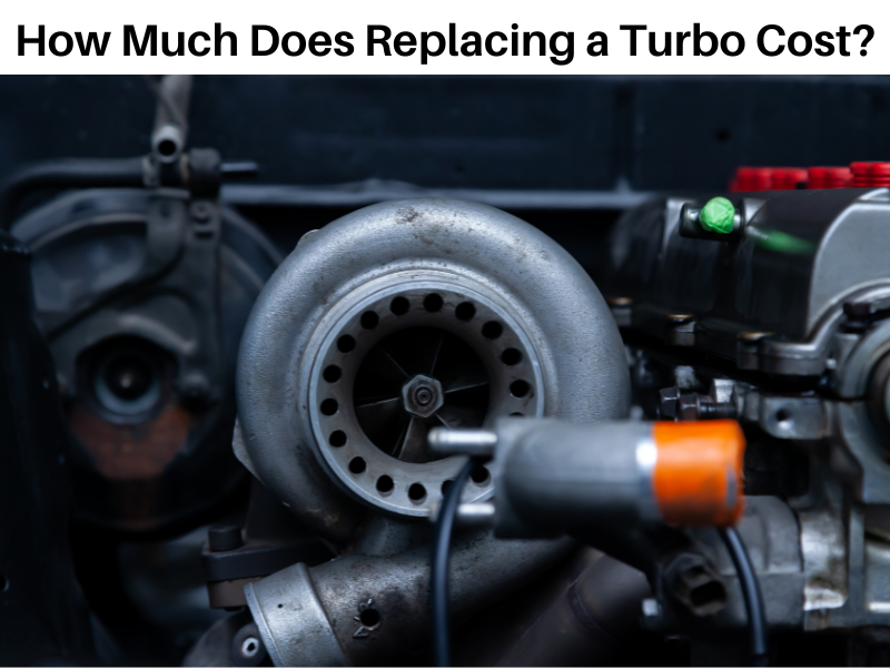 How Much Does Replacing a Turbo Cost